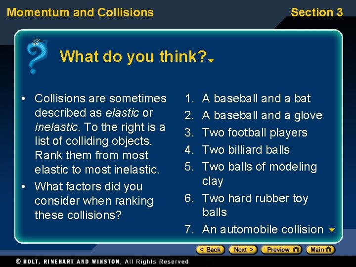 Momentum and Collisions Section 3 What do you think? • Collisions are sometimes described