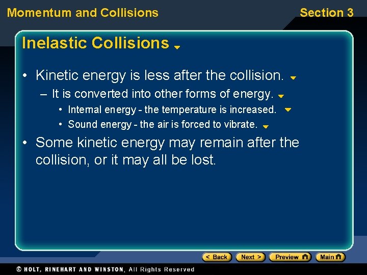 Momentum and Collisions Inelastic Collisions • Kinetic energy is less after the collision. –