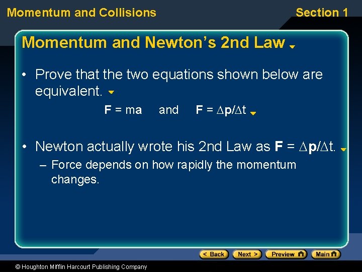 Momentum and Collisions Section 1 Momentum and Newton’s 2 nd Law • Prove that