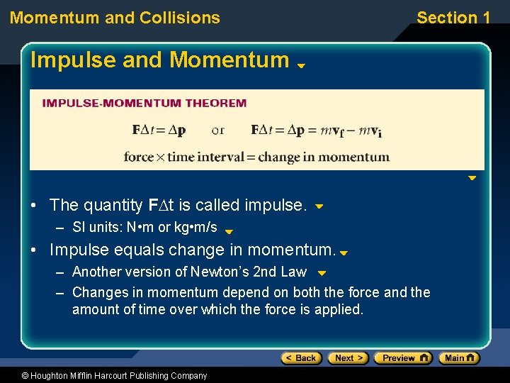 Momentum and Collisions Section 1 Impulse and Momentum • The quantity F t is