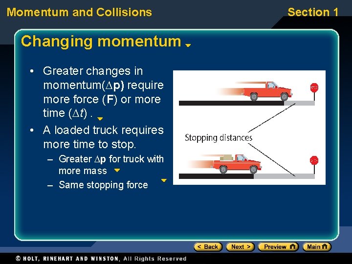 Momentum and Collisions Changing momentum • Greater changes in momentum( p) require more force