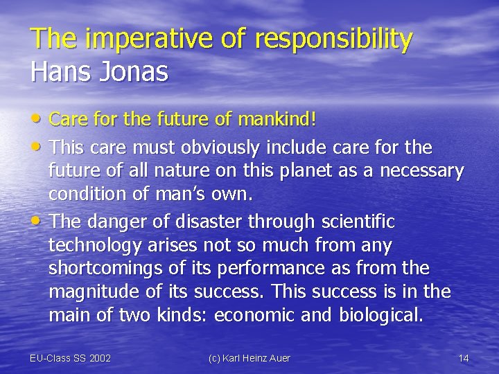 The imperative of responsibility Hans Jonas • Care for the future of mankind! •