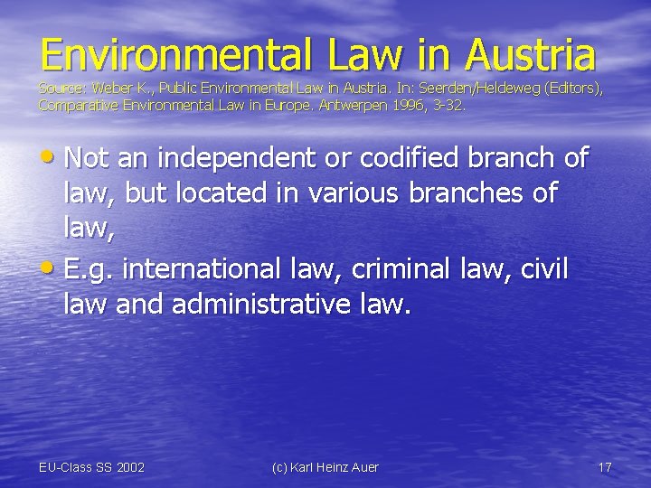 Environmental Law in Austria Source: Weber K. , Public Environmental Law in Austria. In: