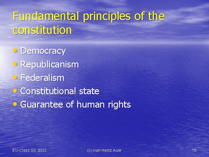 Fundamental principles of the constitution • Democracy • Republicanism • Federalism • Constitutional state