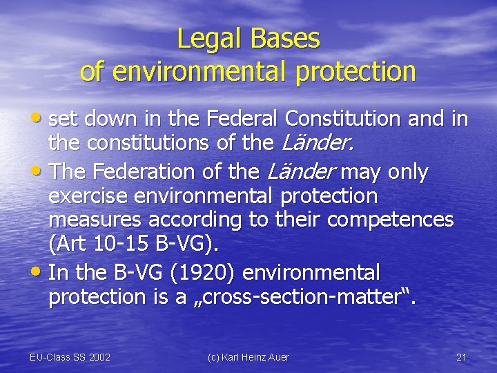 Legal Bases of environmental protection • set down in the Federal Constitution and in