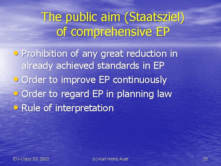 The public aim (Staatsziel) of comprehensive EP • Prohibition of any great reduction in
