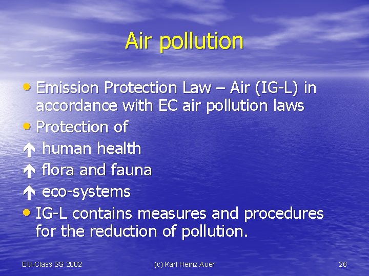 Air pollution • Emission Protection Law – Air (IG-L) in accordance with EC air