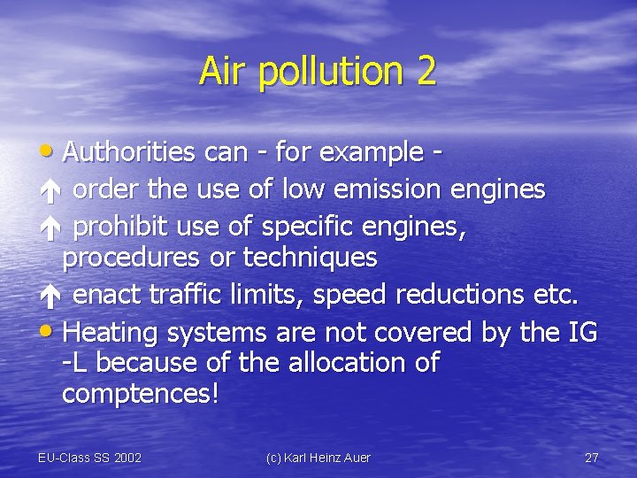 Air pollution 2 • Authorities can - for example - order the use of