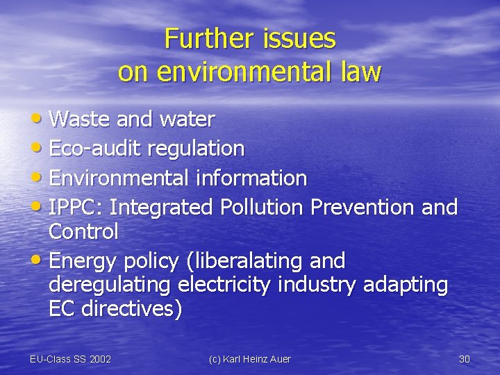 Further issues on environmental law • Waste and water • Eco-audit regulation • Environmental