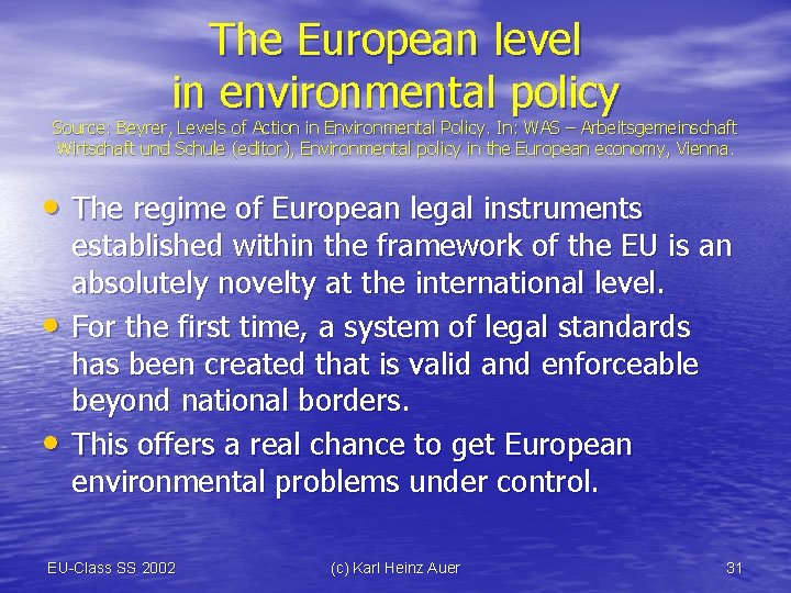 The European level in environmental policy Source: Beyrer, Levels of Action in Environmental Policy.