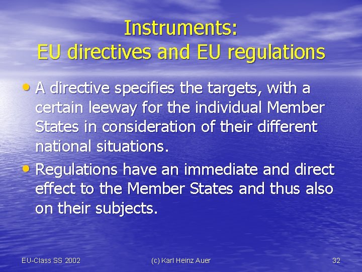 Instruments: EU directives and EU regulations • A directive specifies the targets, with a