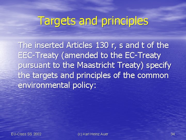 Targets and principles The inserted Articles 130 r, s and t of the EEC-Treaty