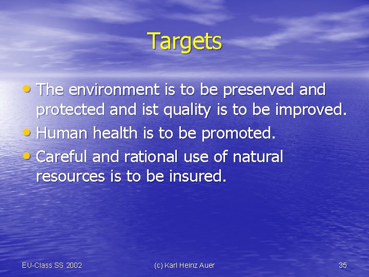 Targets • The environment is to be preserved and protected and ist quality is