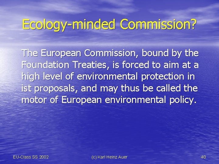 Ecology-minded Commission? The European Commission, bound by the Foundation Treaties, is forced to aim