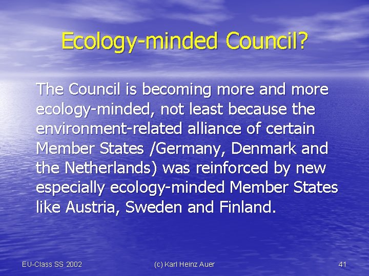 Ecology-minded Council? The Council is becoming more and more ecology-minded, not least because the