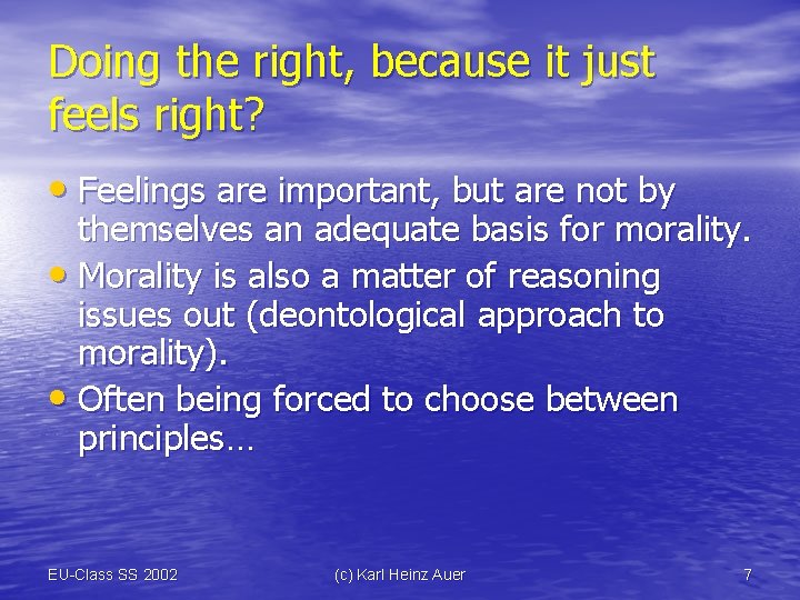 Doing the right, because it just feels right? • Feelings are important, but are