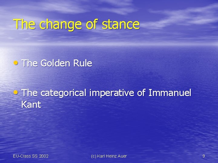 The change of stance • The Golden Rule • The categorical imperative of Immanuel