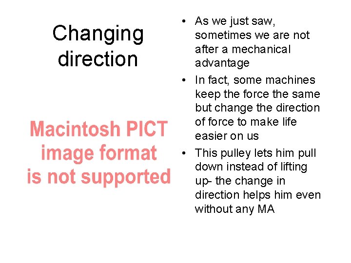 Changing direction • As we just saw, sometimes we are not after a mechanical