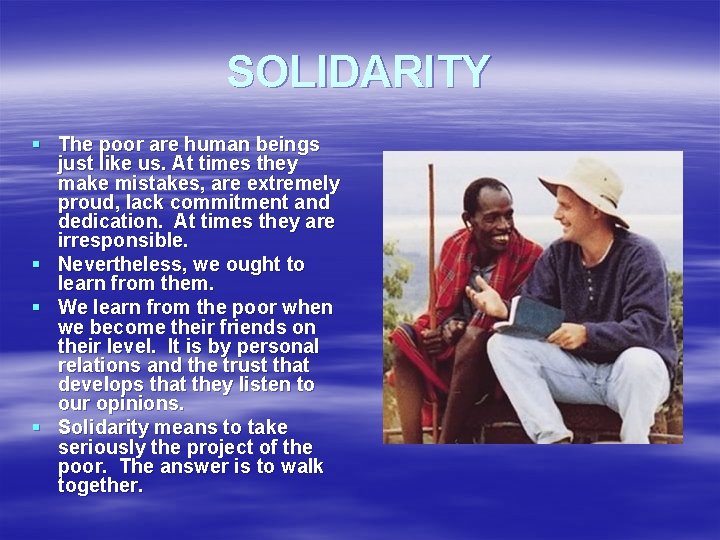 SOLIDARITY § The poor are human beings just like us. At times they make
