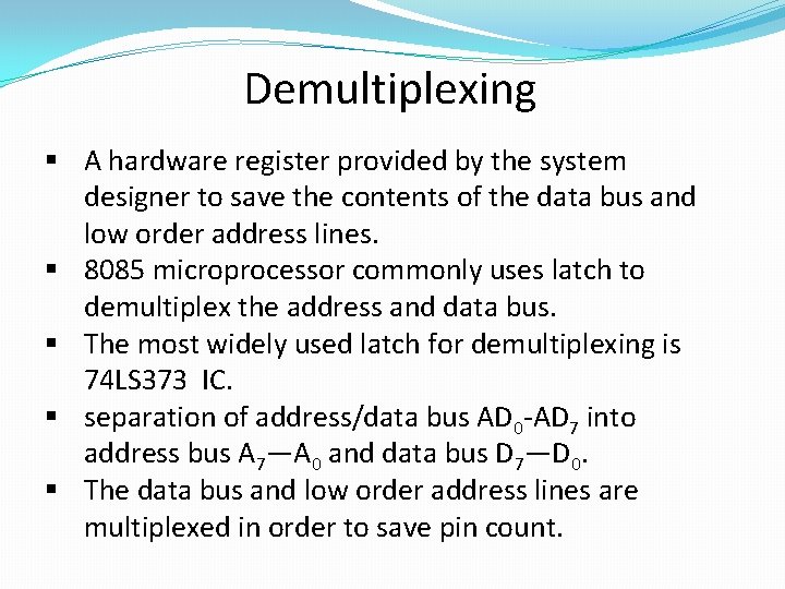 Demultiplexing § A hardware register provided by the system designer to save the contents