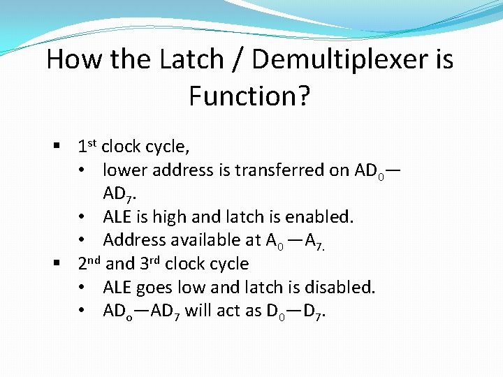 How the Latch / Demultiplexer is Function? § 1 st clock cycle, • lower