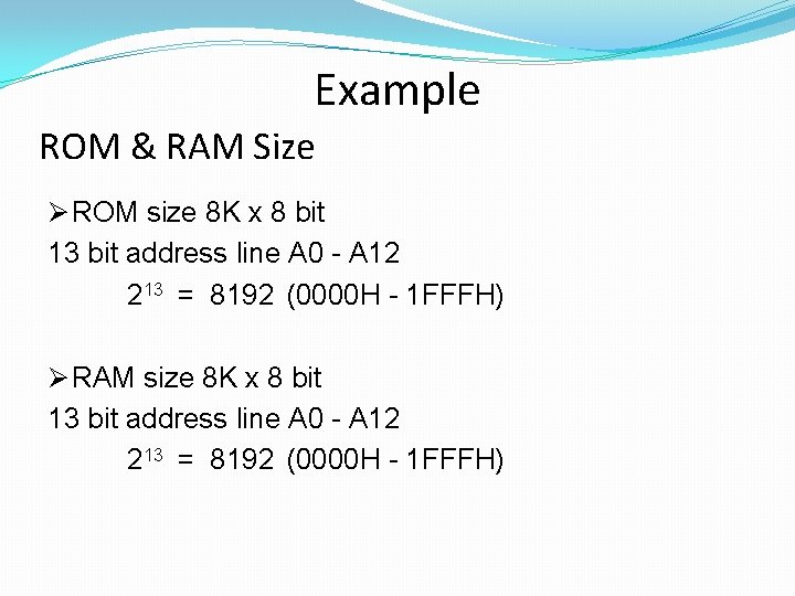 Example ROM & RAM Size Ø ROM size 8 K x 8 bit 13