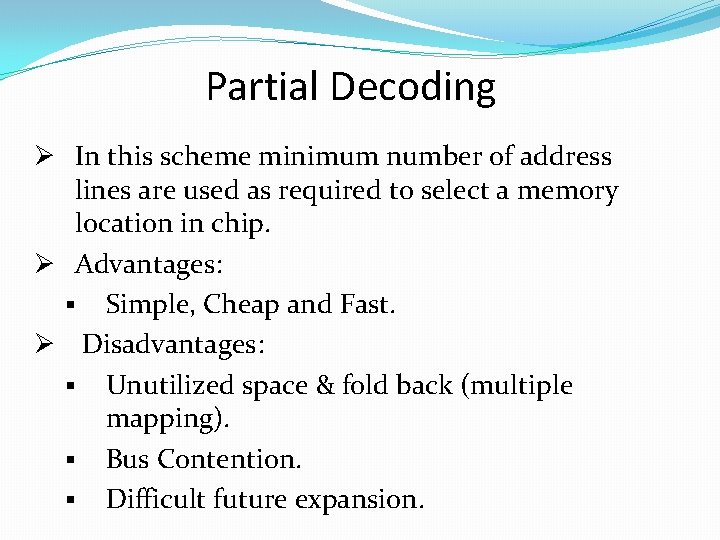 Partial Decoding Ø In this scheme minimum number of address lines are used as