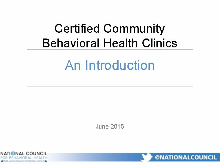 Certified Community Behavioral Health Clinics An Introduction June 2015 
