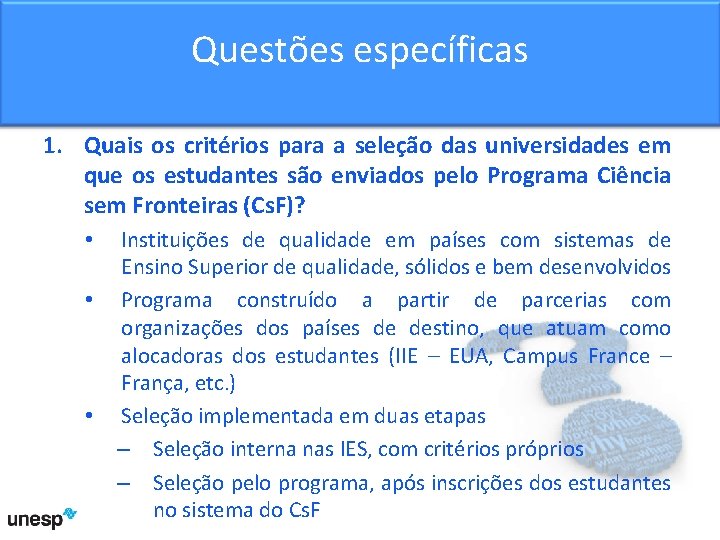 Questões específicas 1. Quais os critérios para a seleção das universidades em que os