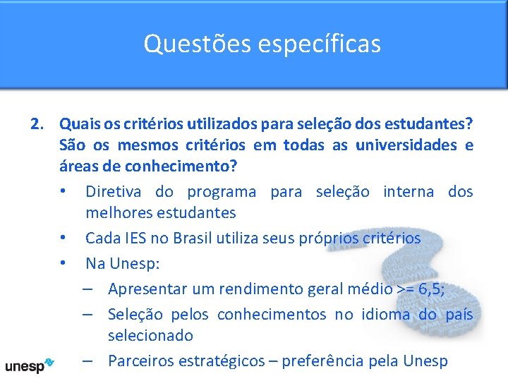 Questõesespecíficas 2. Quais os critérios utilizados para seleção dos estudantes? São os mesmos critérios