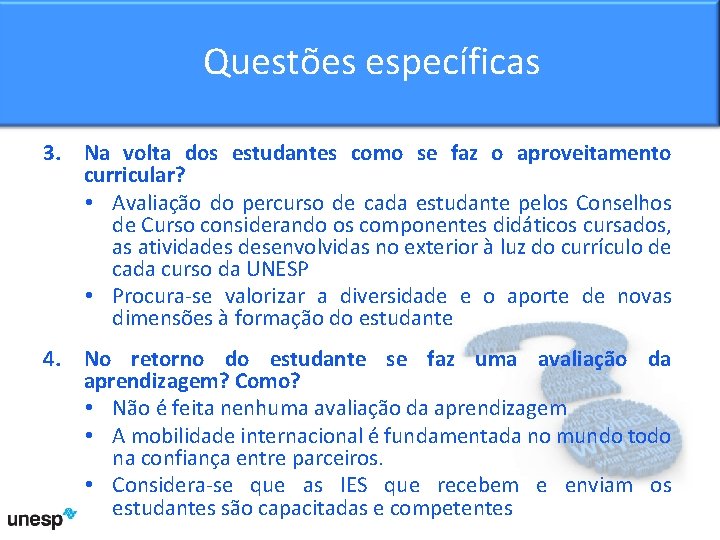 Questõesespecíficas 3. Na volta dos estudantes como se faz o aproveitamento curricular? • Avaliação
