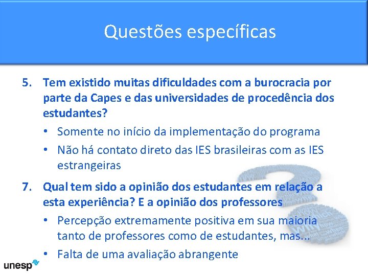 Questõesespecíficas 5. Tem existido muitas dificuldades com a burocracia por parte da Capes e