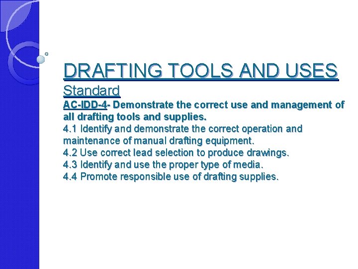 DRAFTING TOOLS AND USES Standard AC-IDD-4 - Demonstrate the correct use and management of