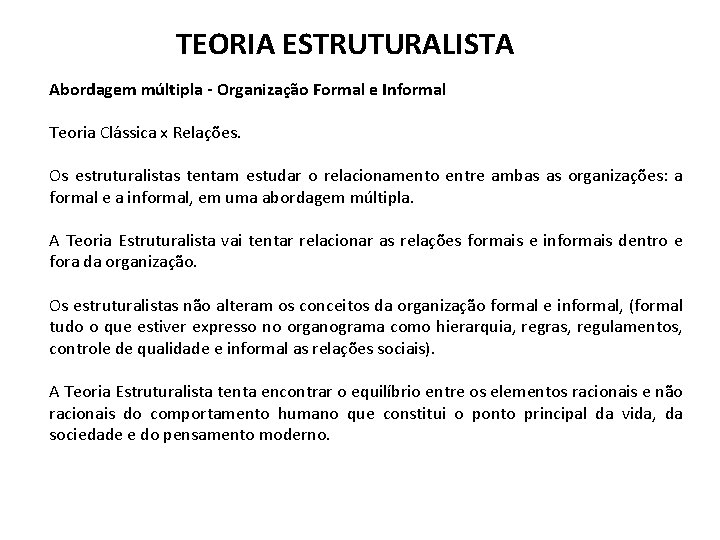 TEORIA ESTRUTURALISTA Abordagem múltipla - Organização Formal e Informal Teoria Clássica x Relações. Os