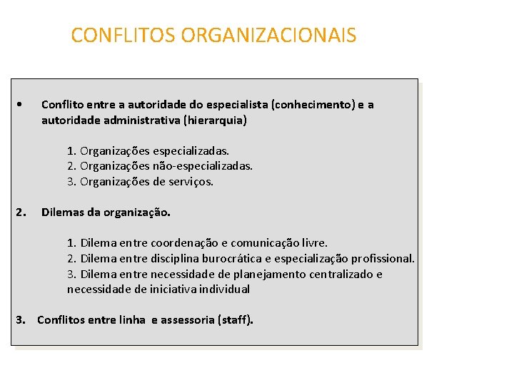 CONFLITOS ORGANIZACIONAIS • Conflito entre a autoridade do especialista (conhecimento) e a autoridade administrativa