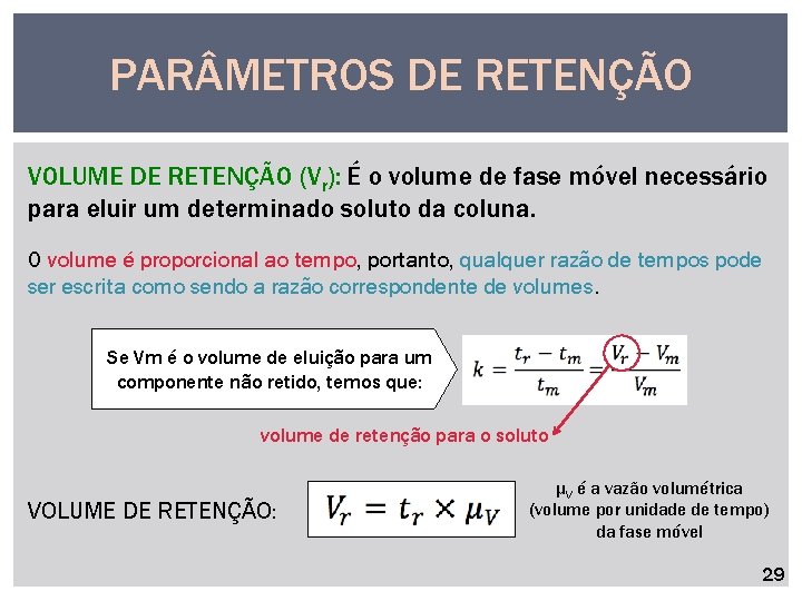 PAR METROS DE RETENÇÃO VOLUME DE RETENÇÃO (Vr): É o volume de fase móvel