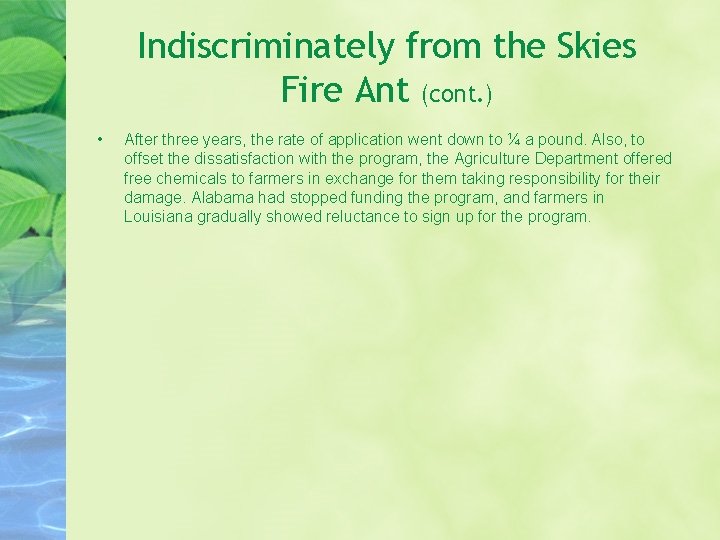 Indiscriminately from the Skies Fire Ant (cont. ) • After three years, the rate