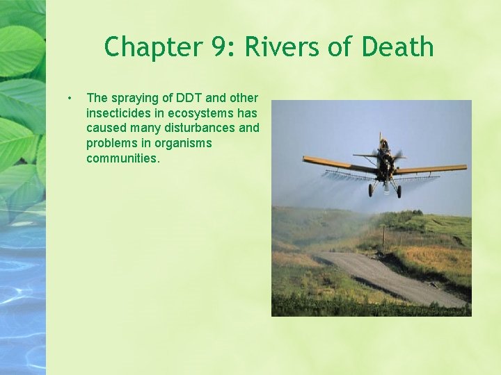 Chapter 9: Rivers of Death • The spraying of DDT and other insecticides in Chapter 9: Rivers of Death • The spraying of DDT and other insecticides in