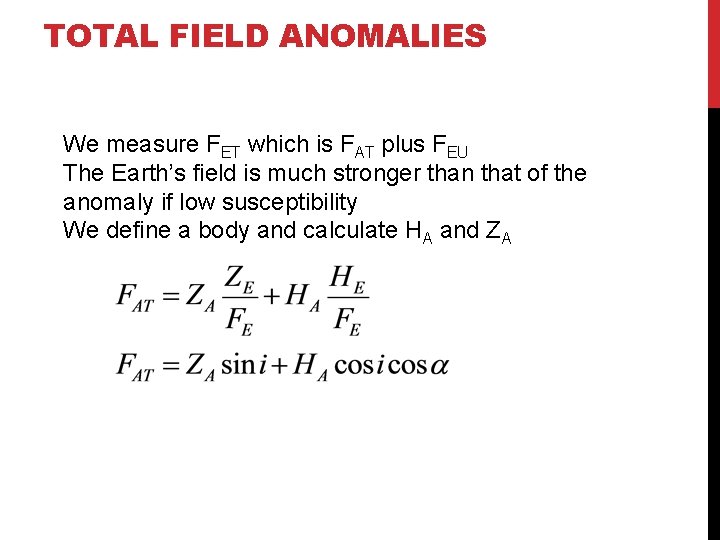 TOTAL FIELD ANOMALIES We measure FET which is FAT plus FEU The Earth’s field