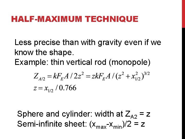 HALF-MAXIMUM TECHNIQUE Less precise than with gravity even if we know the shape. Example: