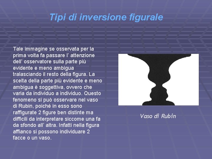 Tipi di inversione figurale Tale immagine se osservata per la prima volta fa passare