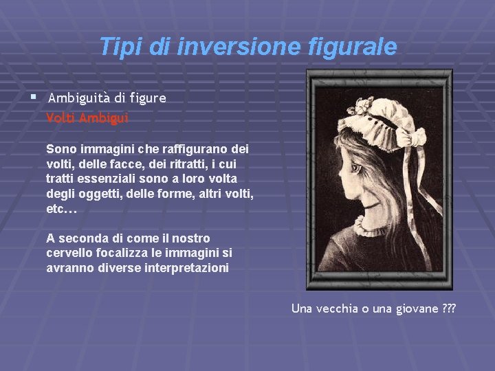 Tipi di inversione figurale § Ambiguità di figure Volti Ambigui Sono immagini che raffigurano