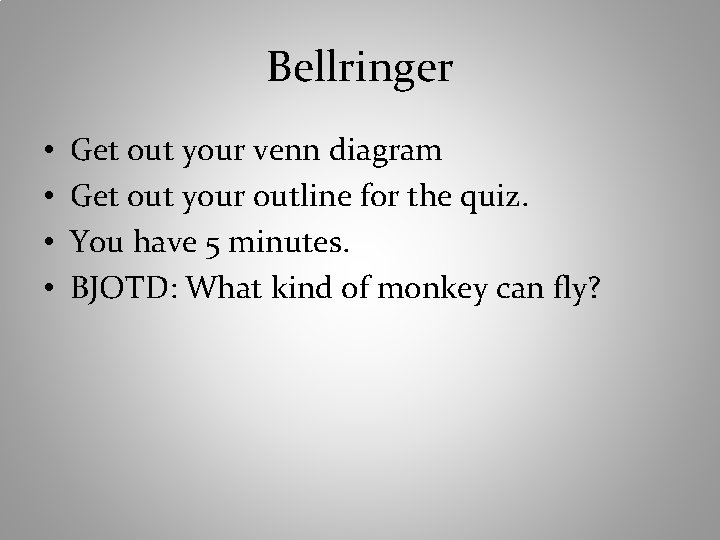 Bellringer • • Get out your venn diagram Get out your outline for the