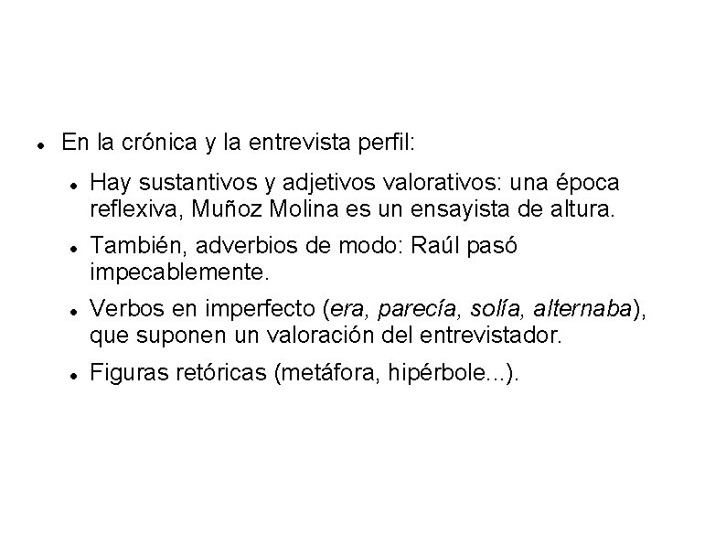  En la crónica y la entrevista perfil: Hay sustantivos y adjetivos valorativos: una