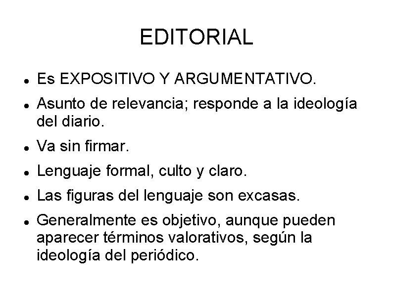 EDITORIAL Es EXPOSITIVO Y ARGUMENTATIVO. Asunto de relevancia; responde a la ideología del diario.