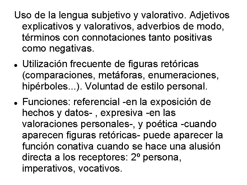 Uso de la lengua subjetivo y valorativo. Adjetivos explicativos y valorativos, adverbios de modo,