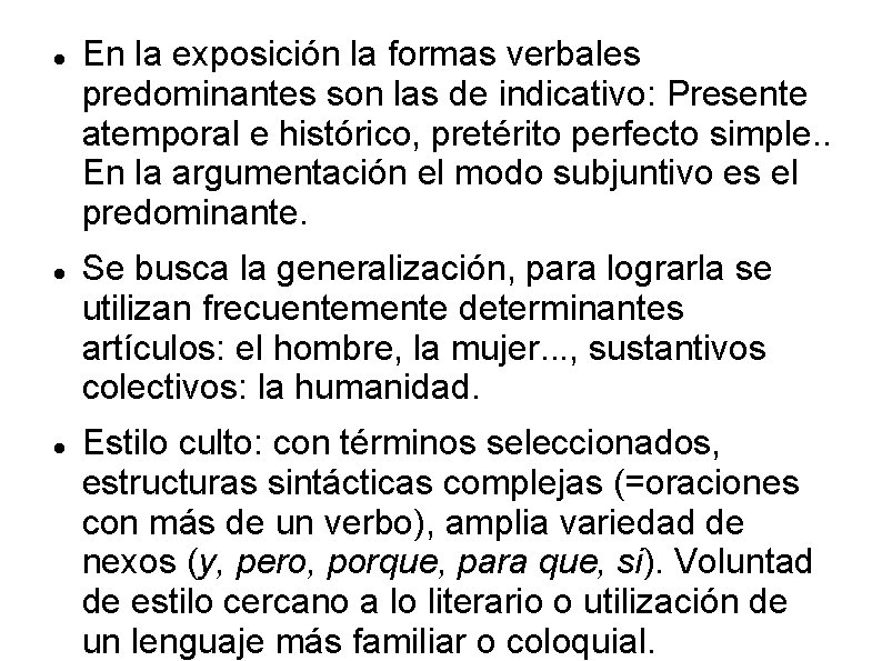  En la exposición la formas verbales predominantes son las de indicativo: Presente atemporal