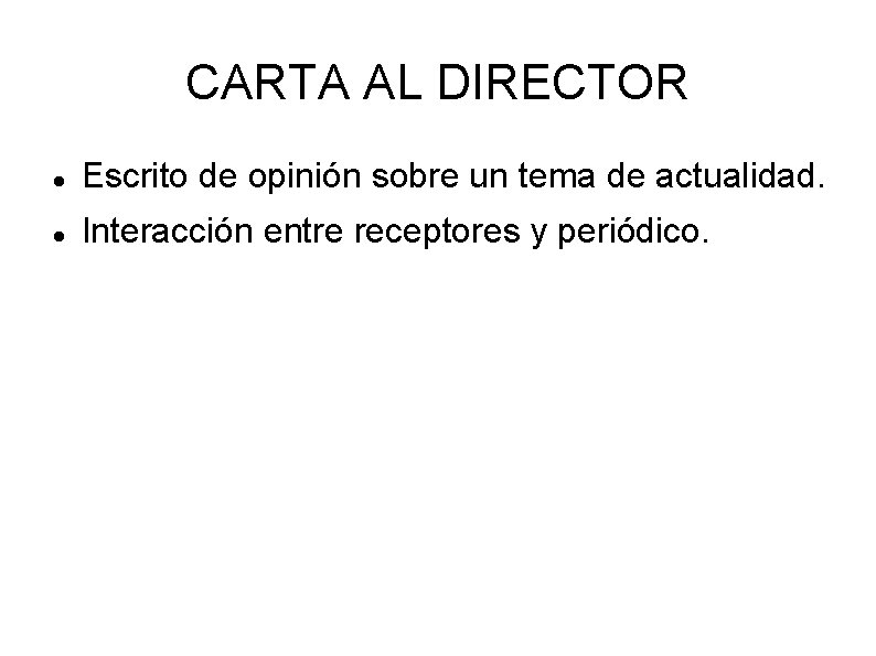 CARTA AL DIRECTOR Escrito de opinión sobre un tema de actualidad. Interacción entre receptores