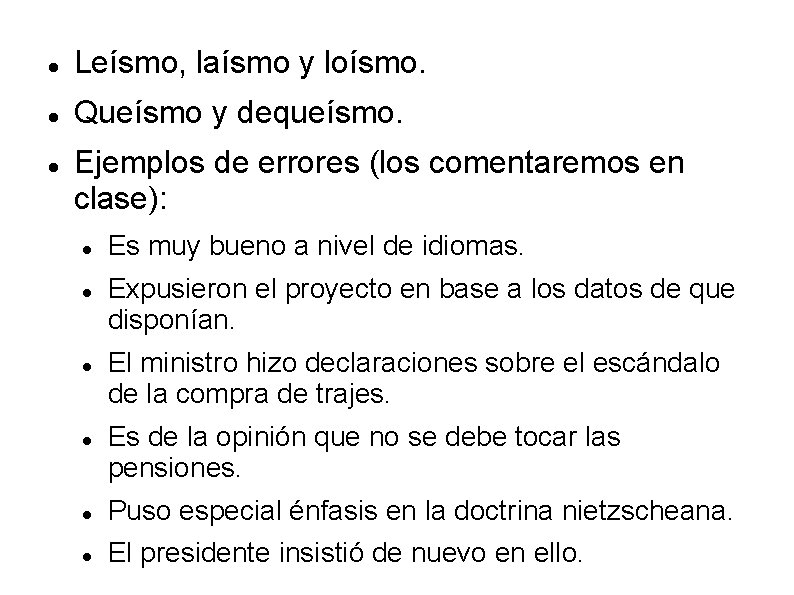  Leísmo, laísmo y loísmo. Queísmo y dequeísmo. Ejemplos de errores (los comentaremos en