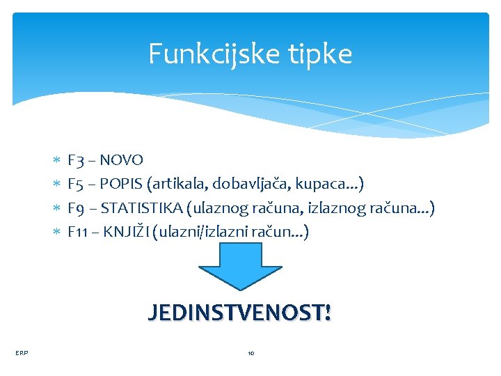 Funkcijske tipke F 3 – NOVO F 5 – POPIS (artikala, dobavljača, kupaca. .